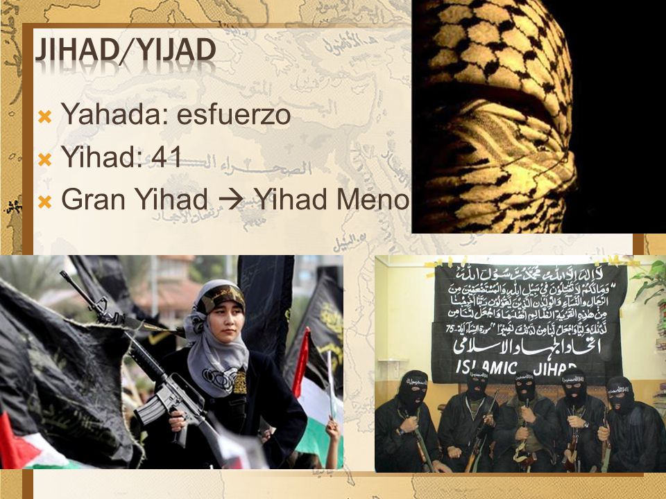 Jihad/Yijad Yahada: esfuerzo Yihad: 41 Gran Yihad  Yihad Menor
