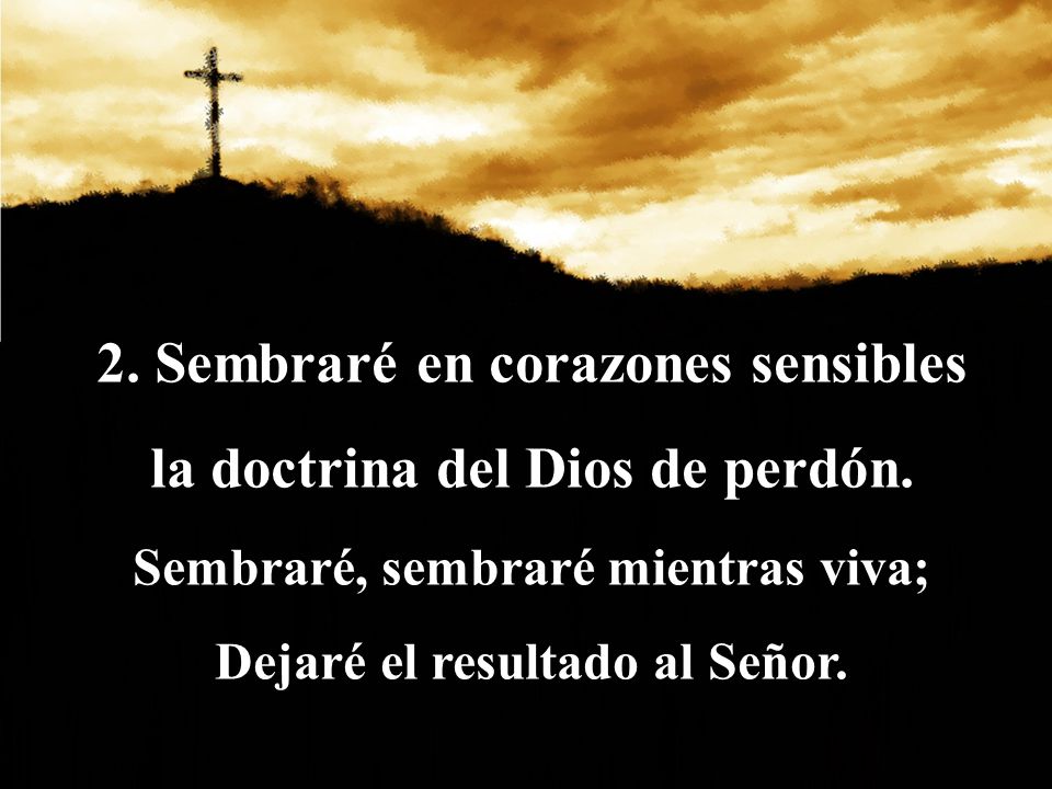 2. Sembraré en corazones sensibles la doctrina del Dios de perdón.