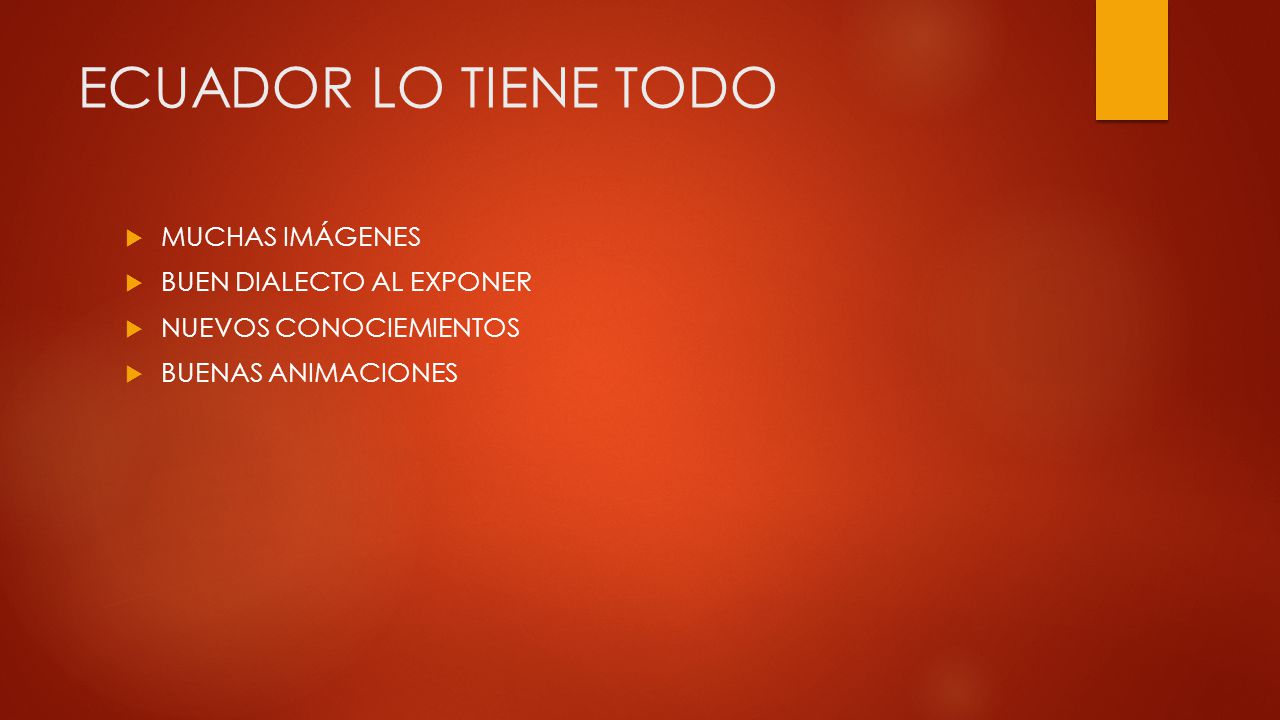 ECUADOR LO TIENE TODO MUCHAS IMÁGENES BUEN DIALECTO AL EXPONER