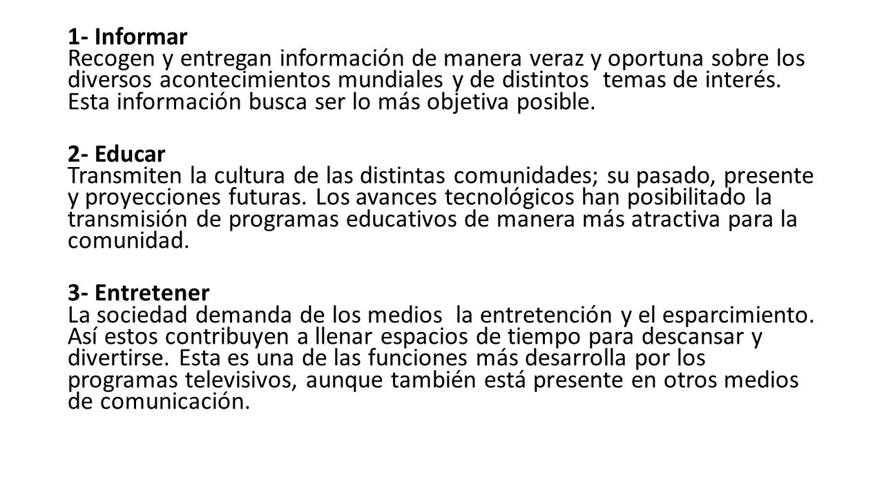 1- Informar Recogen y entregan información de manera veraz y oportuna sobre los diversos acontecimientos mundiales y de distintos temas de interés.