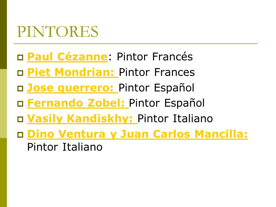 PINTORES Paul Cézanne: Pintor Francés Piet Mondrian: Pintor Frances
