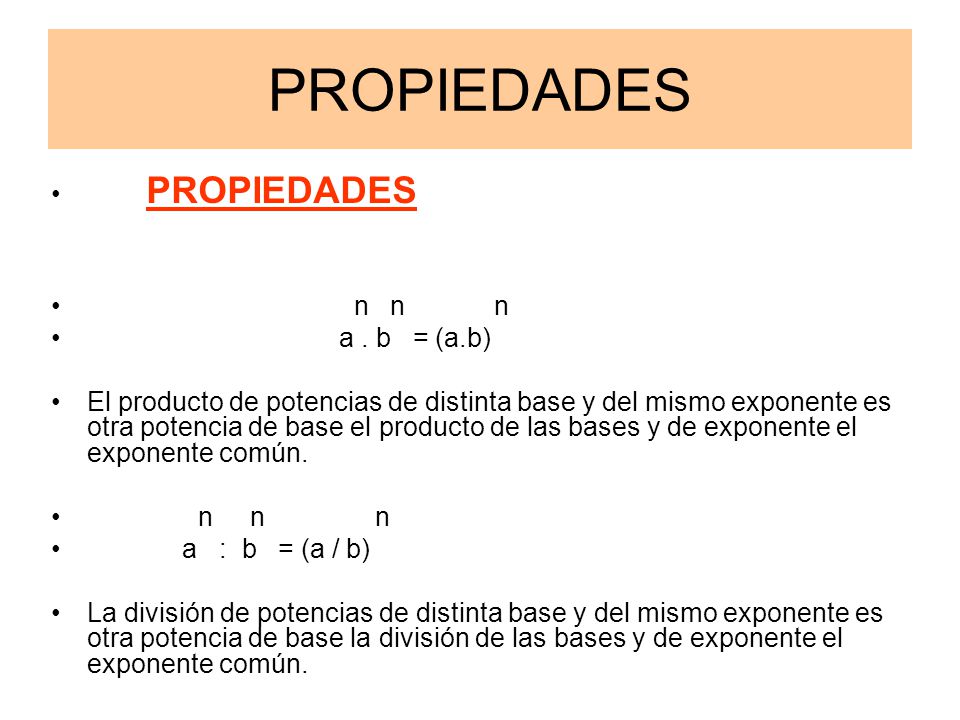 PROPIEDADES PROPIEDADES n n n a . b = (a.b)