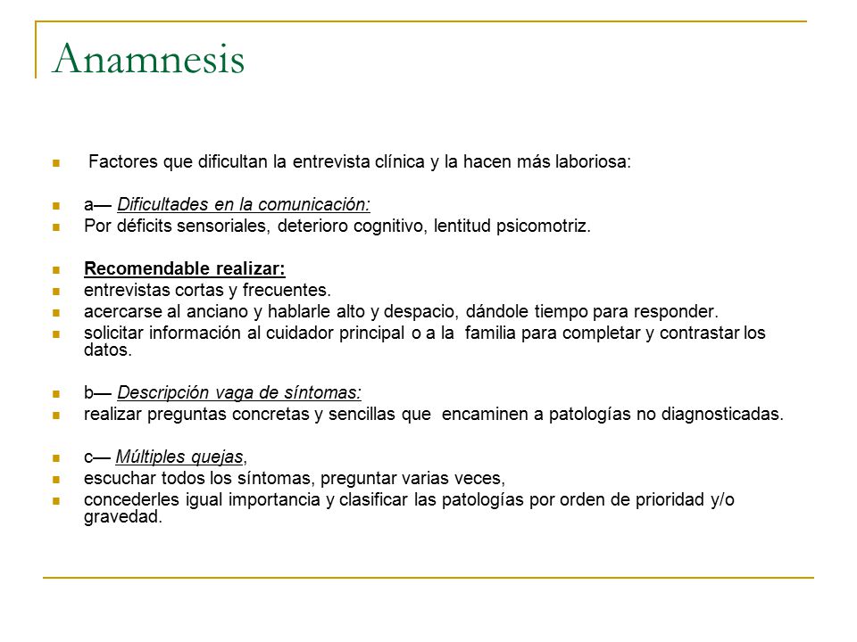 Anamnesis Factores que dificultan la entrevista clínica y la hacen más laboriosa: a— Dificultades en la comunicación: