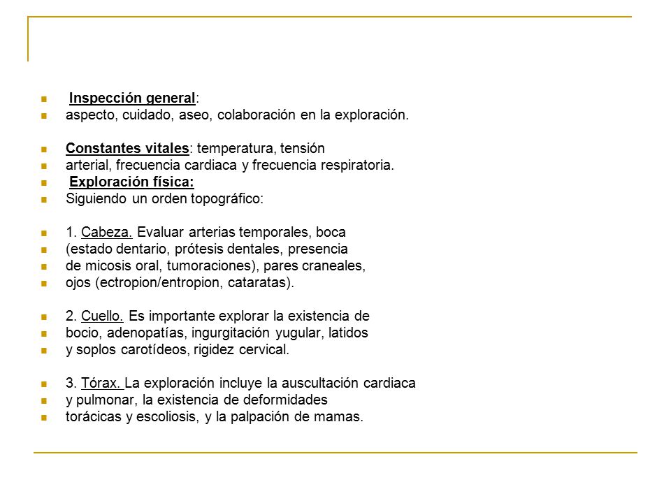 Inspección general: aspecto, cuidado, aseo, colaboración en la exploración. Constantes vitales: temperatura, tensión.