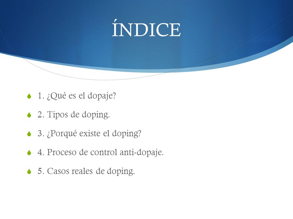 ÍNDICE 1. ¿Qué es el dopaje 2. Tipos de doping.