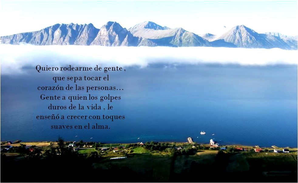 Quiero rodearme de gente , que sepa tocar el corazón de las personas…