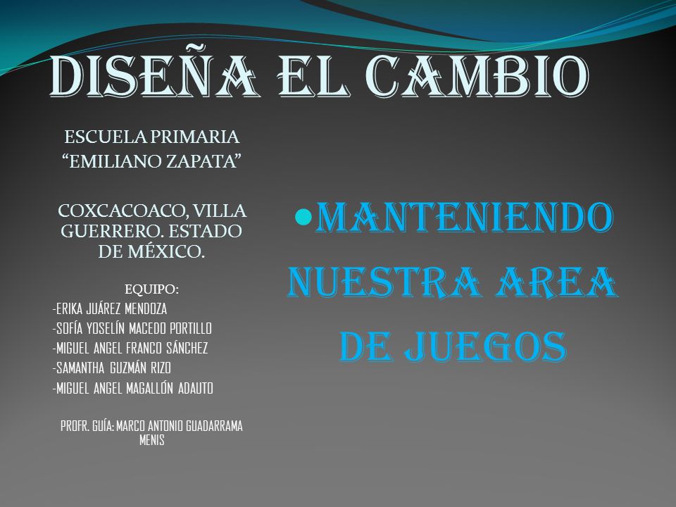 DISEÑA EL CAMBIO MANTENIENDO NUESTRA AREA DE JUEGOS ESCUELA PRIMARIA