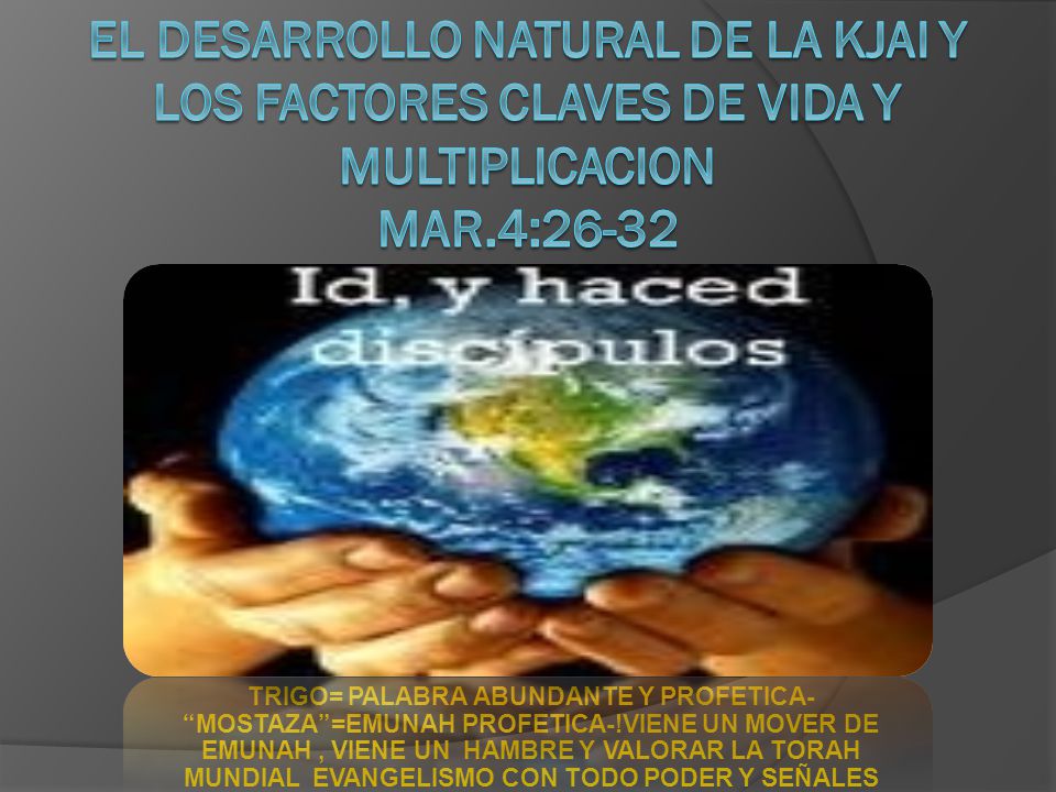 EL DESARROLLO NATURAL DE LA KJAI Y LOS FACTORES CLAVES DE VIDA Y MULTIPLICACION MAR.4:26-32