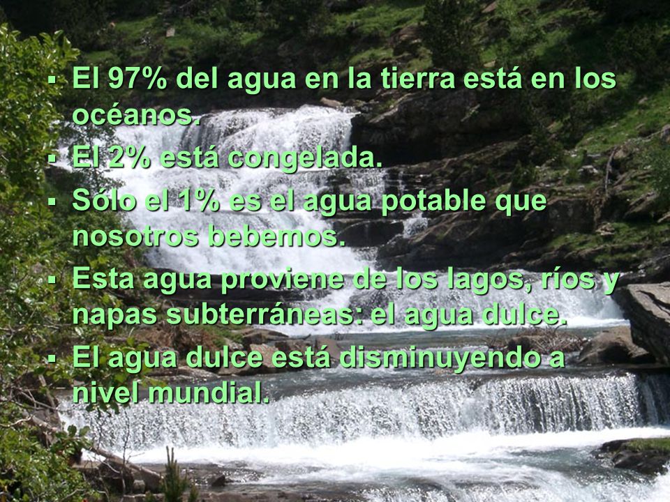 El 97% del agua en la tierra está en los océanos.