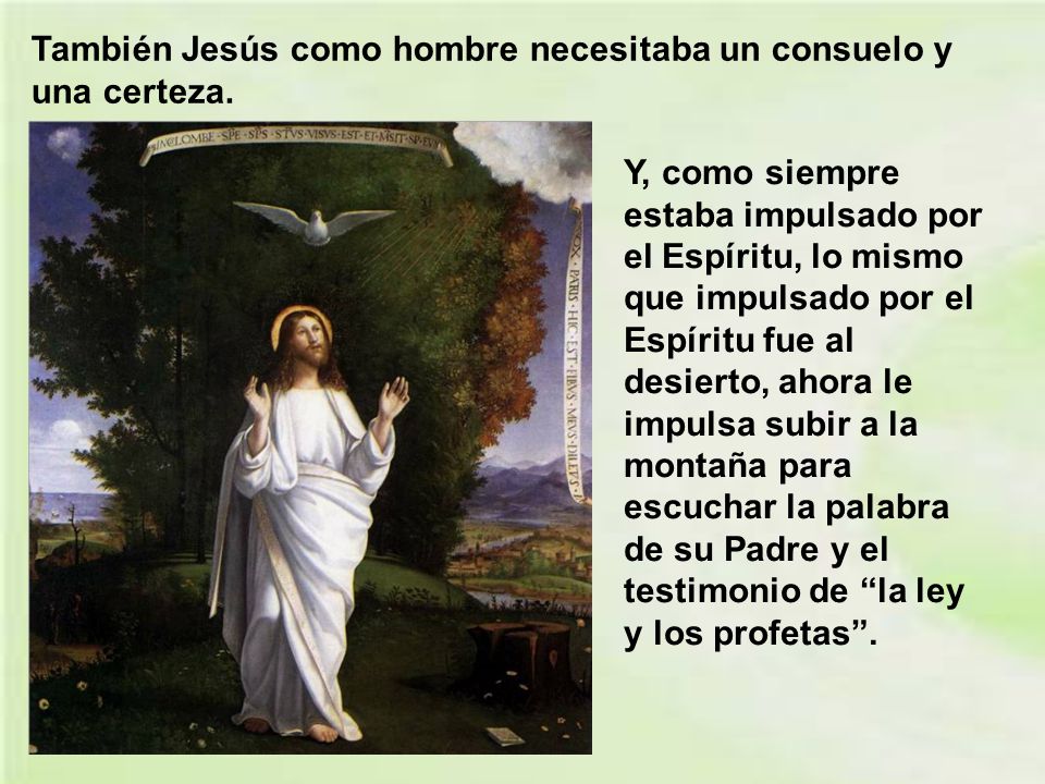 También Jesús como hombre necesitaba un consuelo y una certeza.