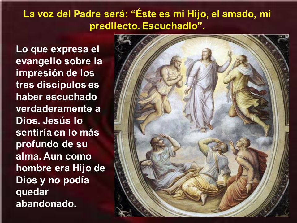 La voz del Padre será: Éste es mi Hijo, el amado, mi predilecto