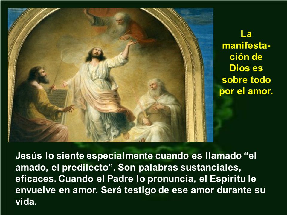 La manifesta-ción de Dios es sobre todo por el amor.