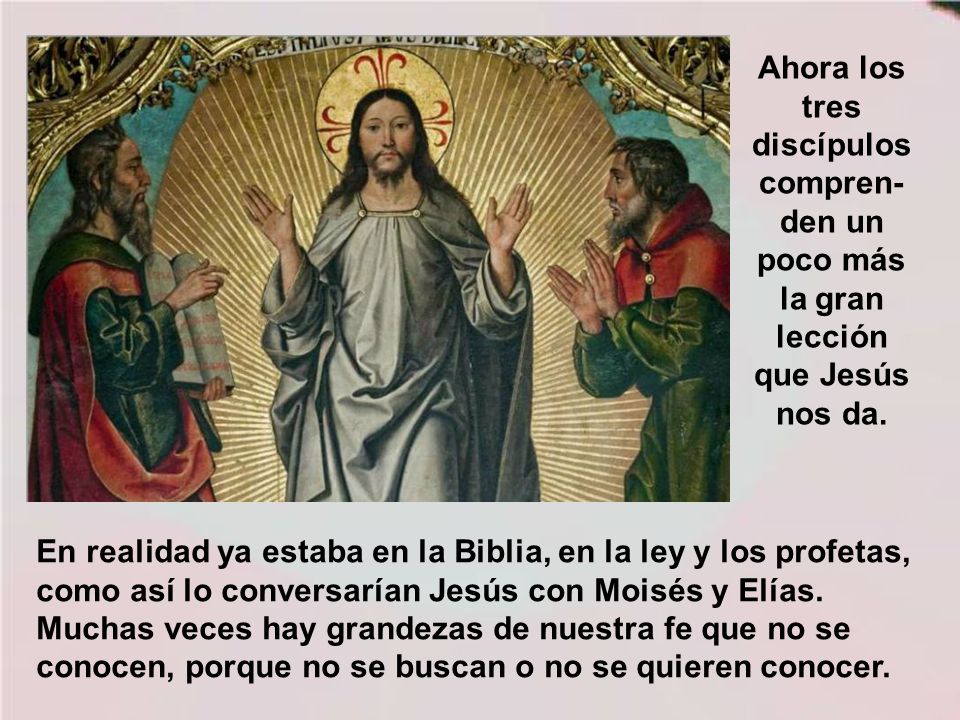Ahora los tres discípulos compren-den un poco más la gran lección que Jesús nos da.