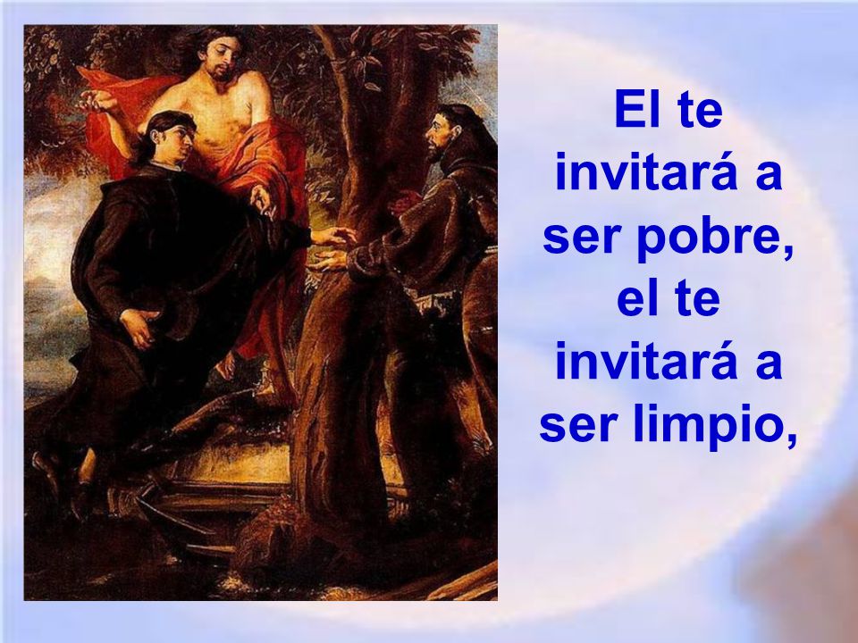 El te invitará a ser pobre, el te invitará a ser limpio,