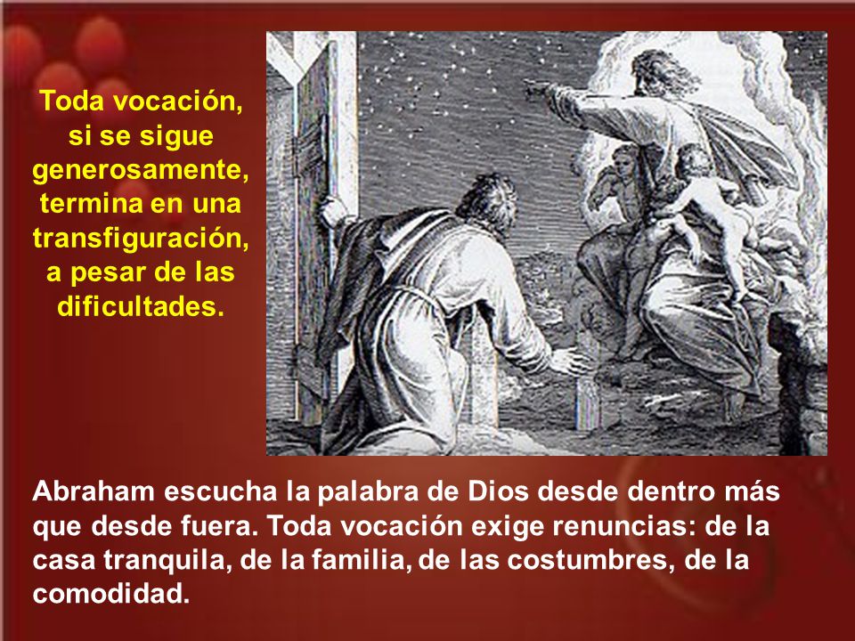Toda vocación, si se sigue generosamente, termina en una transfiguración, a pesar de las dificultades.