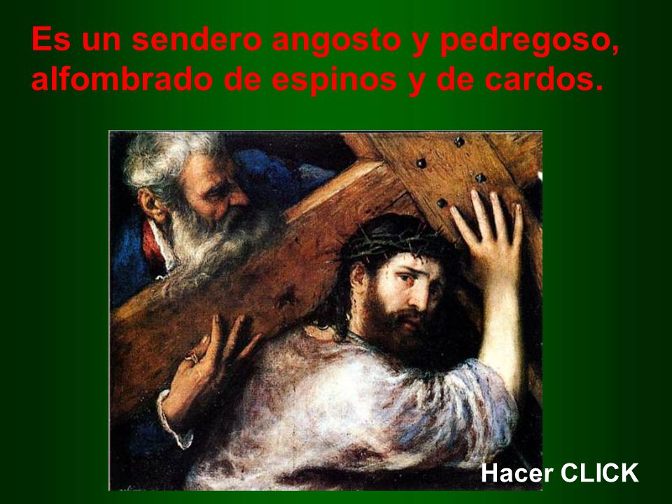 Es un sendero angosto y pedregoso, alfombrado de espinos y de cardos.