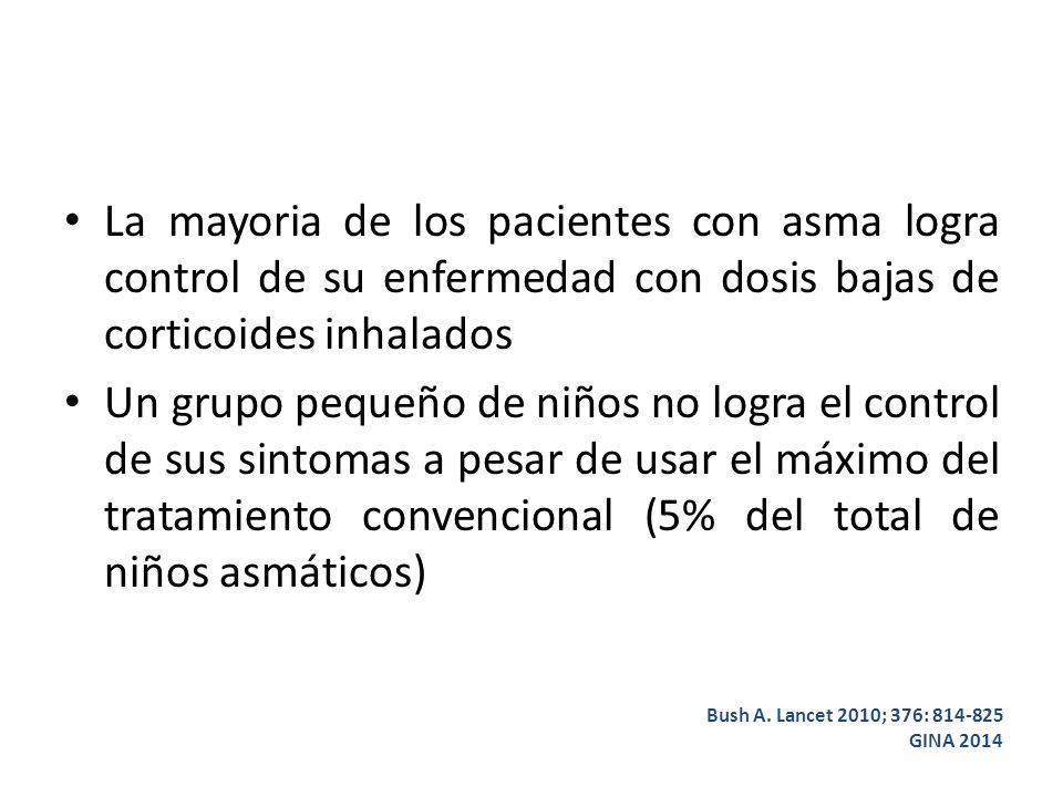 La mayoria de los pacientes con asma logra control de su enfermedad con dosis bajas de corticoides inhalados