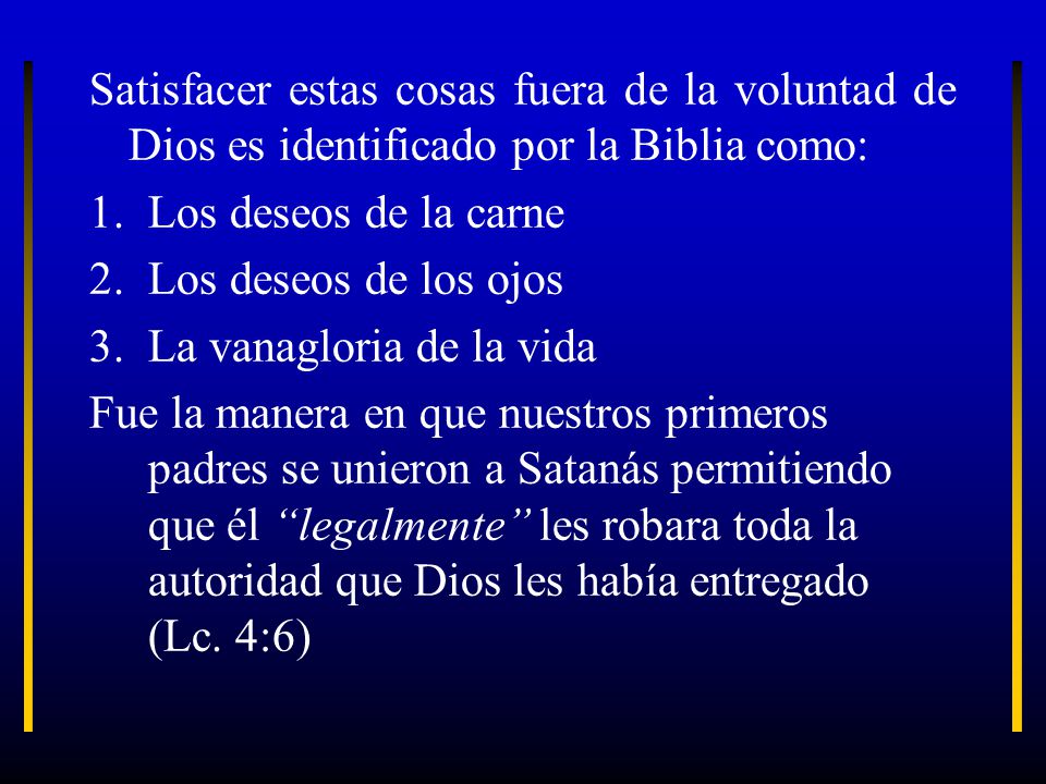 Satisfacer estas cosas fuera de la voluntad de Dios es identificado por la Biblia como: