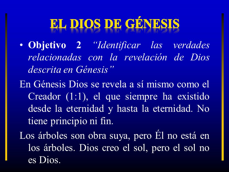 EL DIOS DE GÉNESIS Objetivo 2 Identificar las verdades relacionadas con la revelación de Dios descrita en Génesis