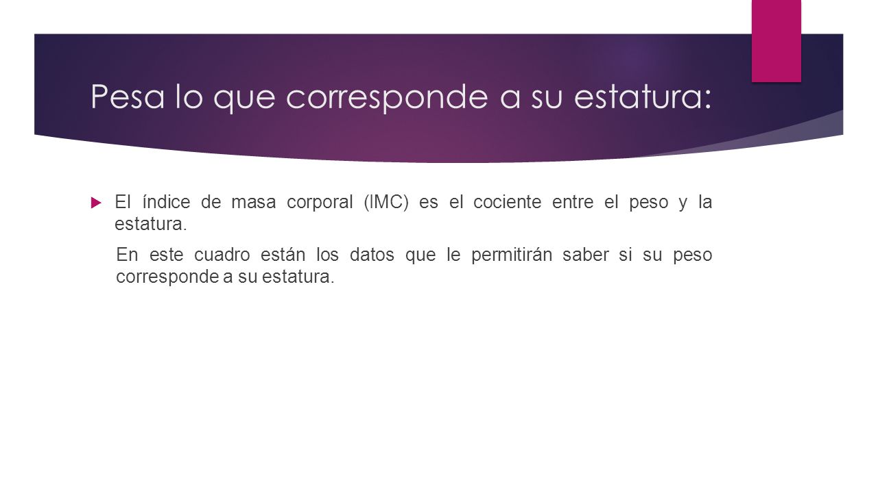 Pesa lo que corresponde a su estatura: