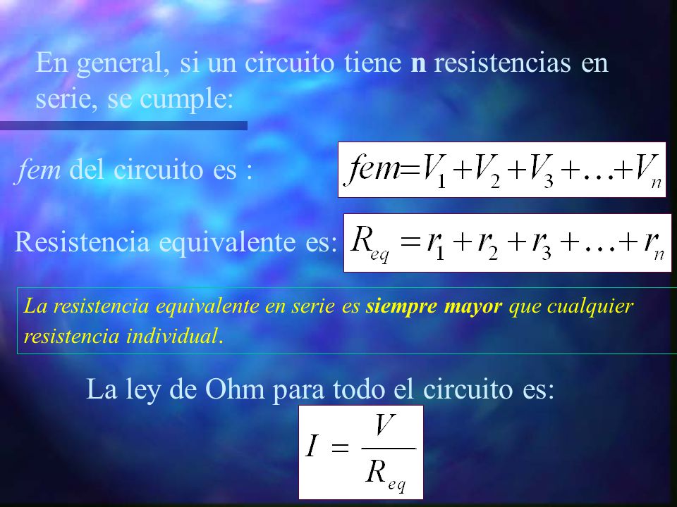 En general, si un circuito tiene n resistencias en serie, se cumple: