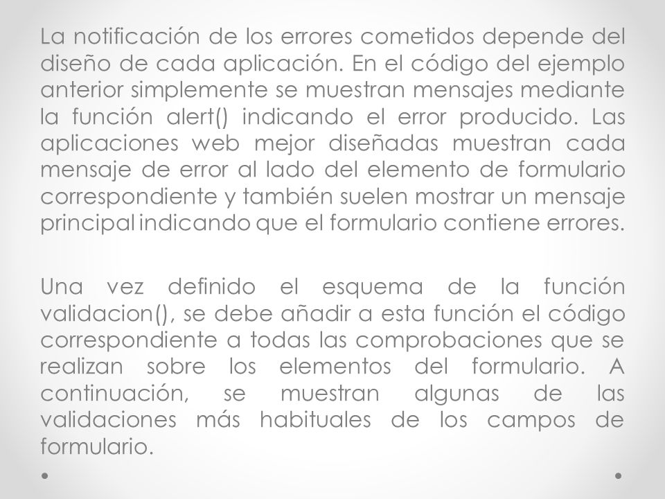 La notificación de los errores cometidos depende del diseño de cada aplicación.