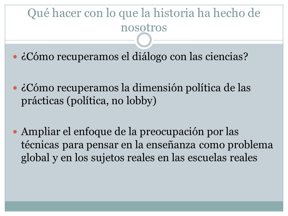 Qué hacer con lo que la historia ha hecho de nosotros