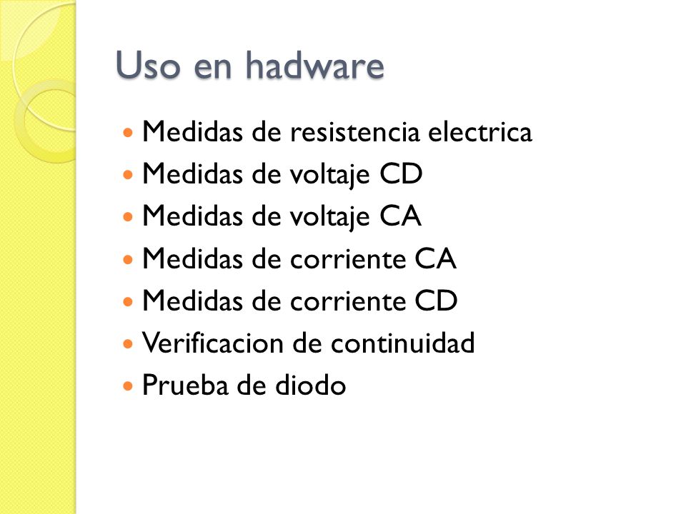 Uso en hadware Medidas de resistencia electrica Medidas de voltaje CD