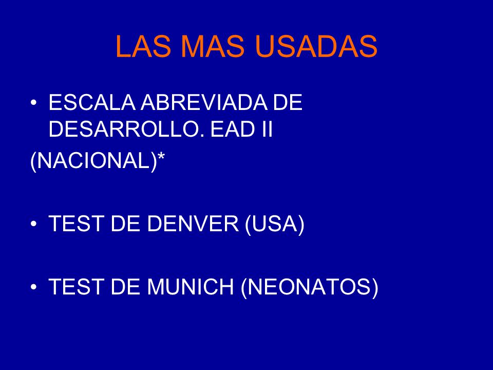 LAS MAS USADAS ESCALA ABREVIADA DE DESARROLLO. EAD II (NACIONAL)*
