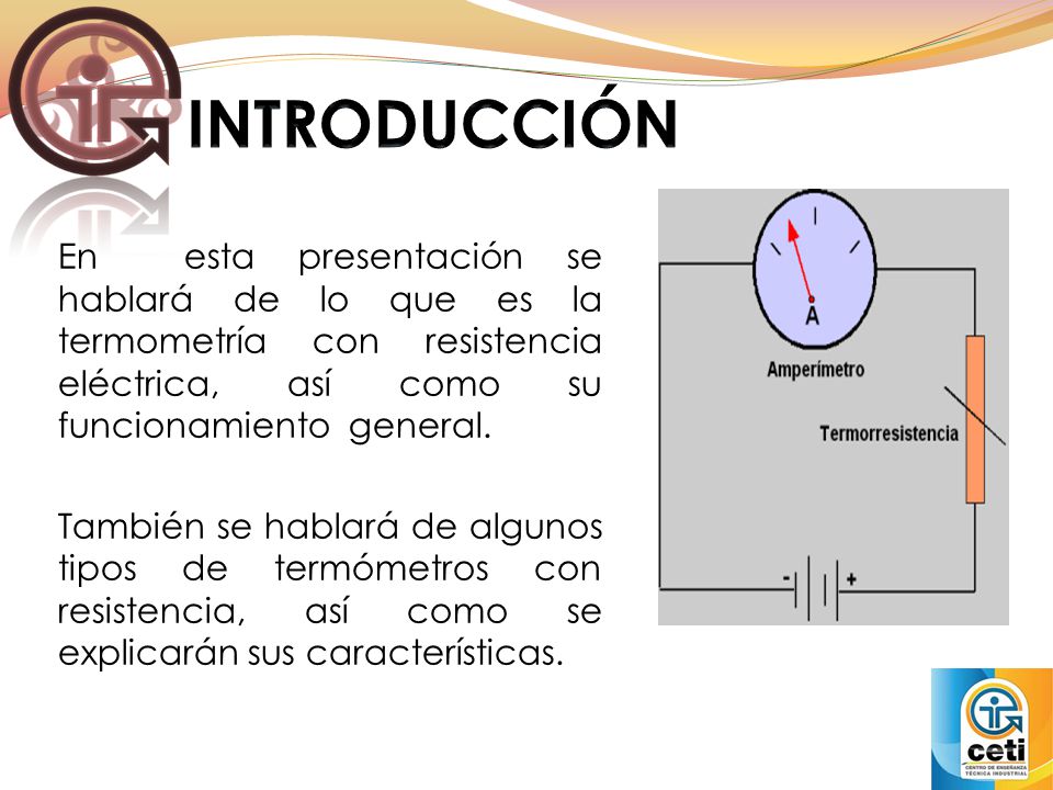 INTRODUCCIÓN En esta presentación se hablará de lo que es la termometría con resistencia eléctrica, así como su funcionamiento general.