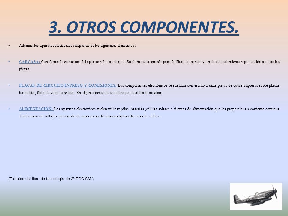 3. OTROS COMPONENTES. Además, los aparatos electrónicos disponen de los siguientes elementos :