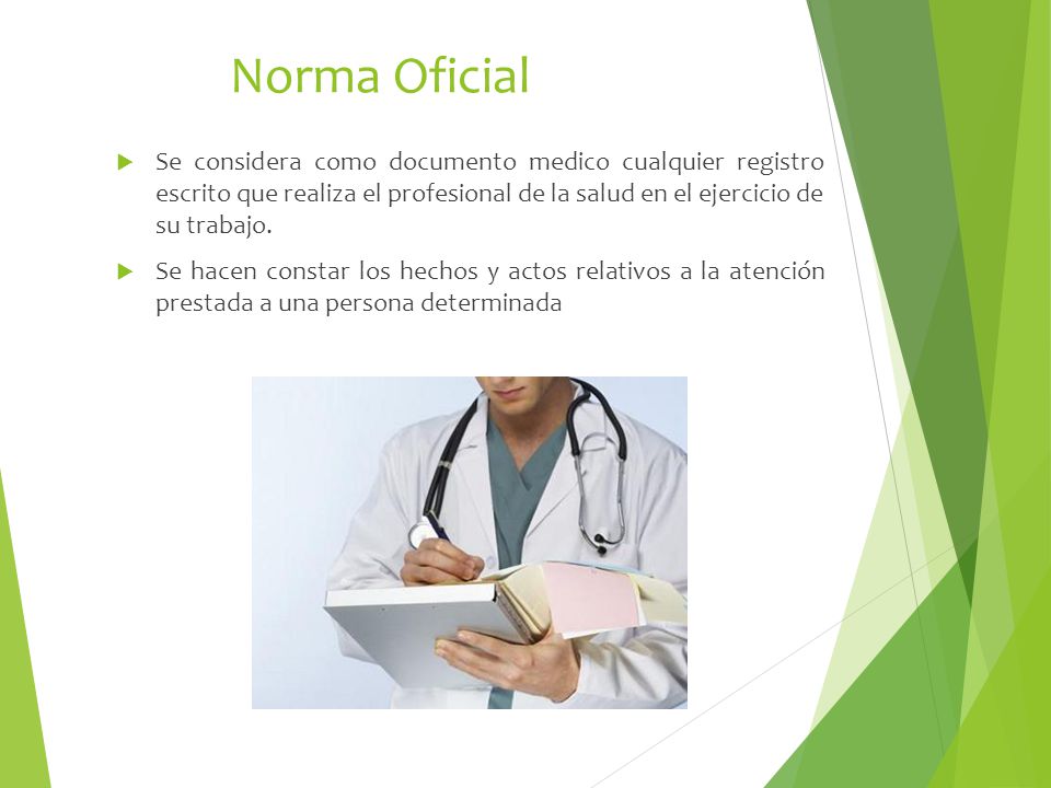 Norma Oficial Se considera como documento medico cualquier registro escrito que realiza el profesional de la salud en el ejercicio de su trabajo.