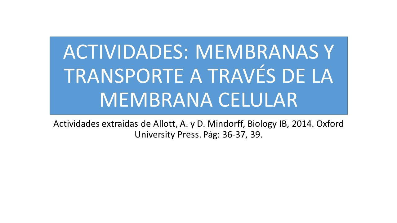 ACTIVIDADES: MEMBRANAS Y TRANSPORTE A TRAVÉS DE LA MEMBRANA CELULAR