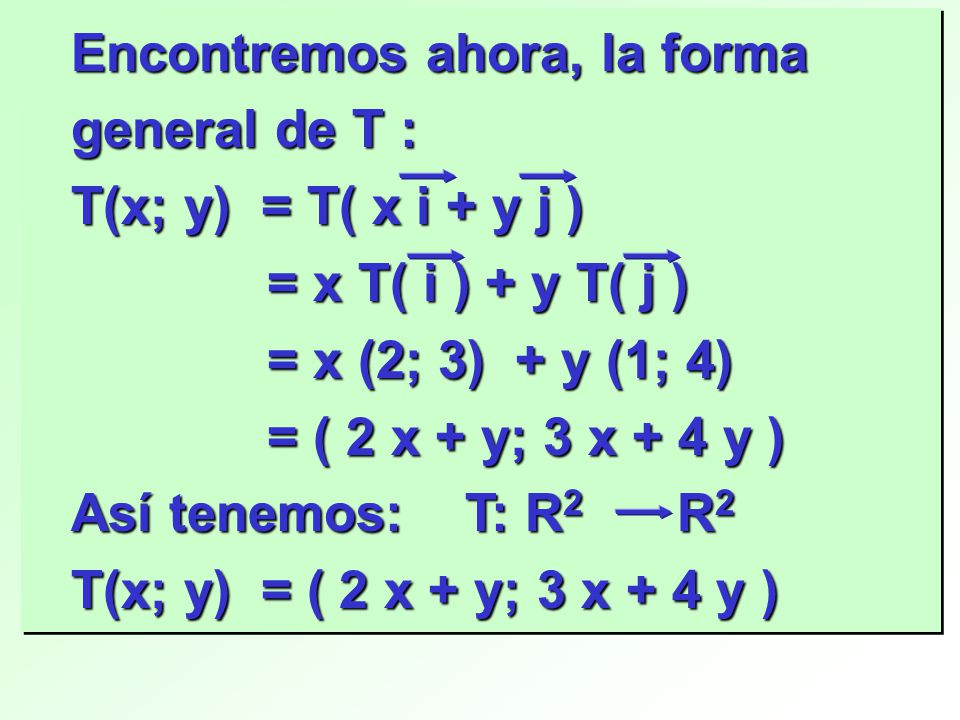 Encontremos ahora, la forma general de T :