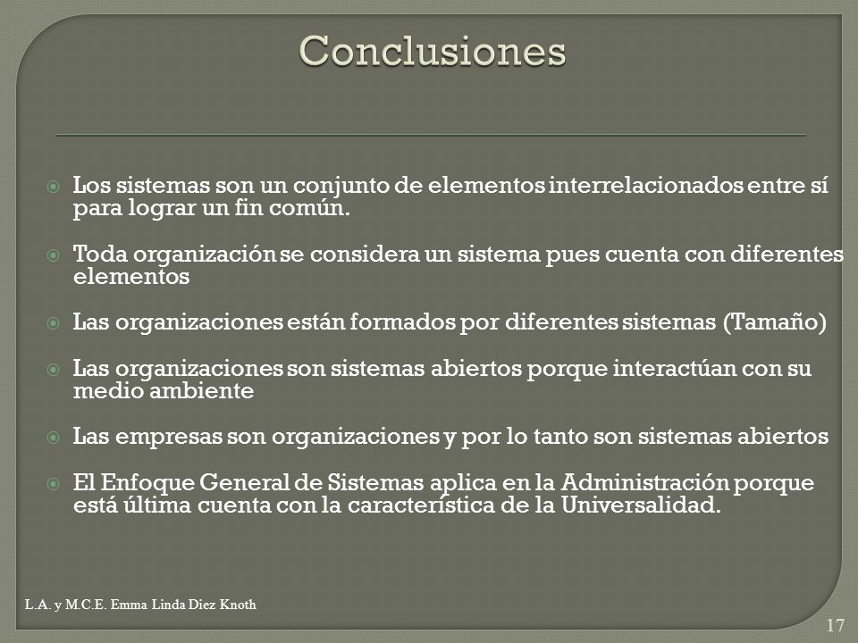 Conclusiones Los sistemas son un conjunto de elementos interrelacionados entre sí para lograr un fin común.