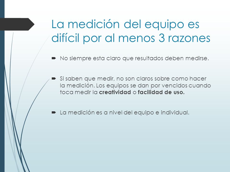 La medición del equipo es difícil por al menos 3 razones