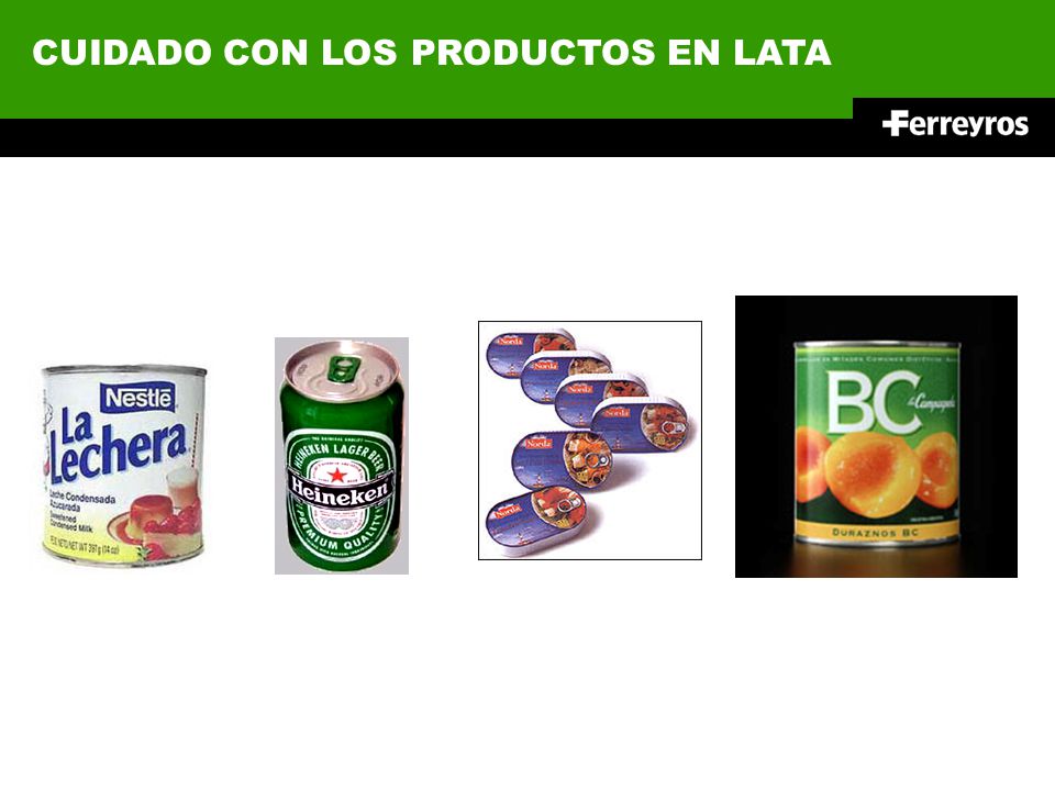 CUIDADO CON LOS PRODUCTOS EN LATA