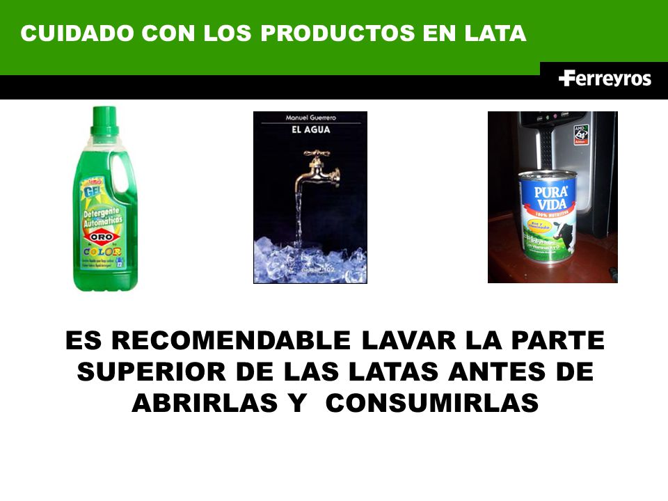 CUIDADO CON LOS PRODUCTOS EN LATA