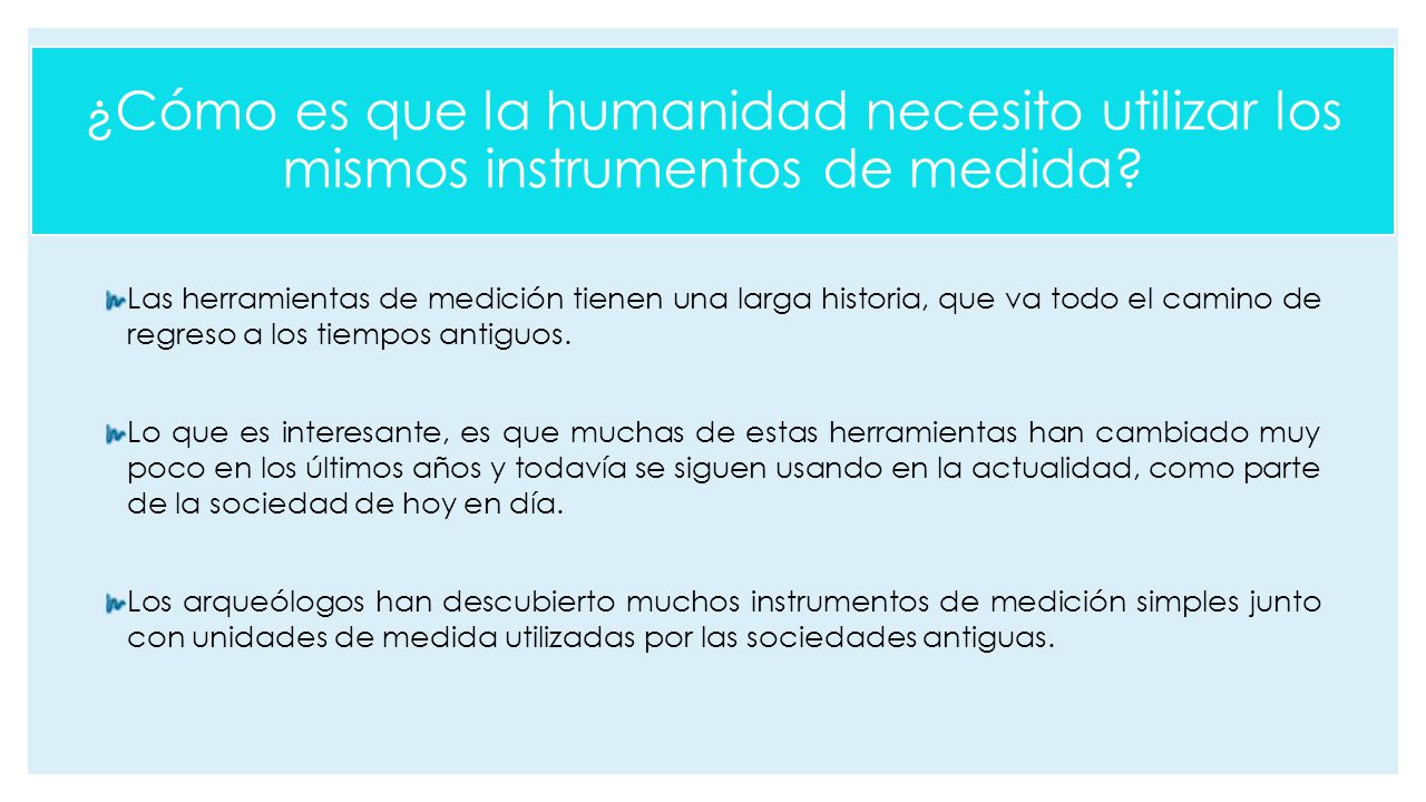 ¿Cómo es que la humanidad necesito utilizar los mismos instrumentos de medida