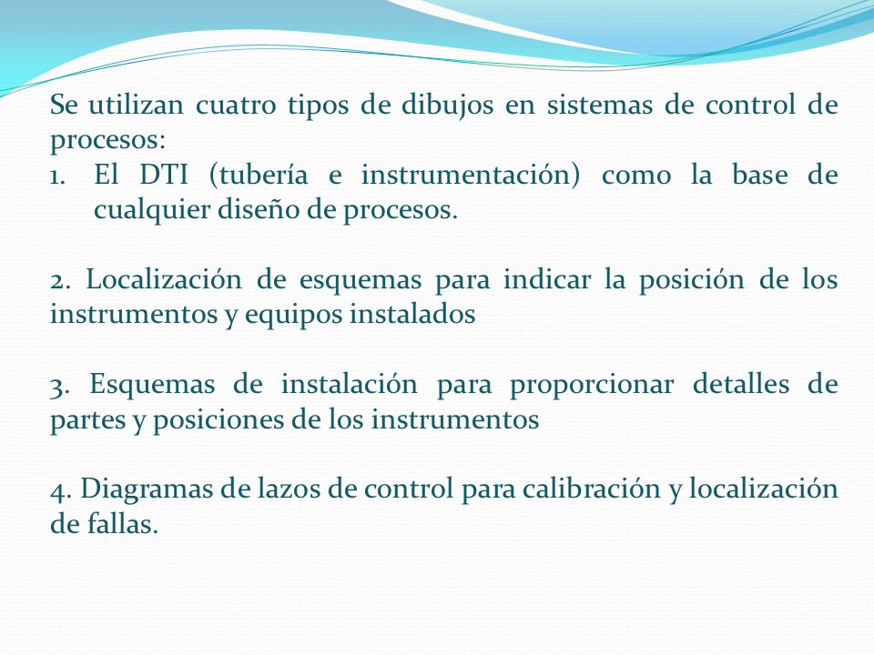 Se utilizan cuatro tipos de dibujos en sistemas de control de procesos: