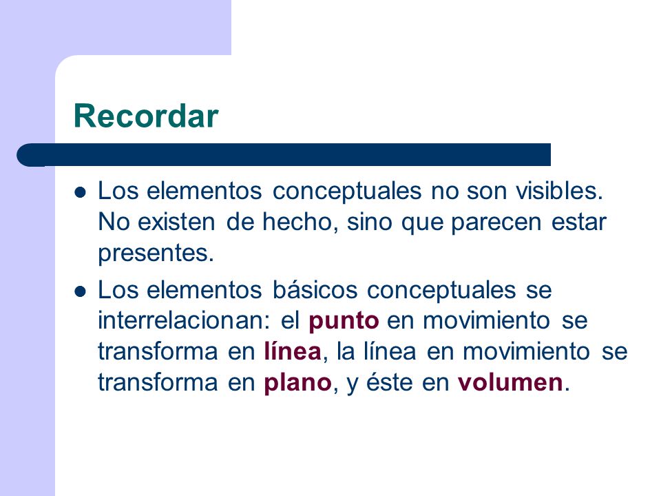 Recordar Los elementos conceptuales no son visibles. No existen de hecho, sino que parecen estar presentes.
