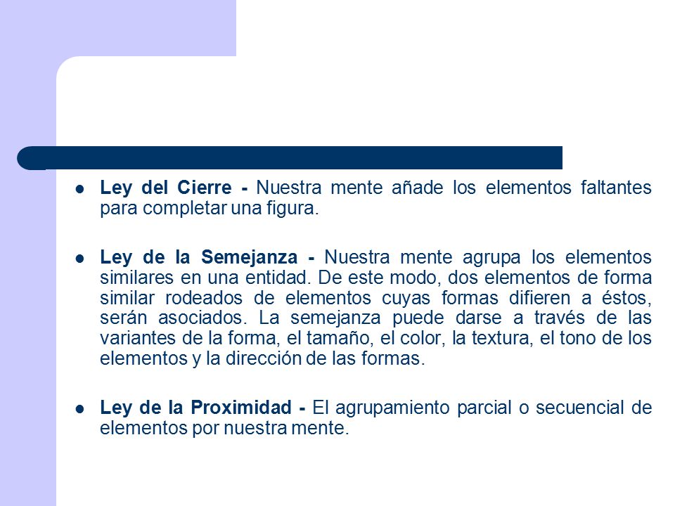Ley del Cierre - Nuestra mente añade los elementos faltantes para completar una figura.