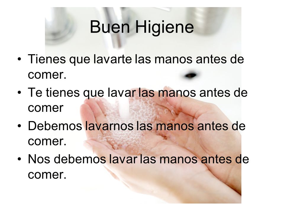 Buen Higiene Tienes que lavarte las manos antes de comer.