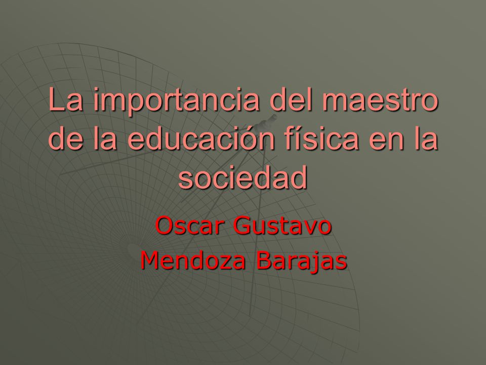 La importancia del maestro de la educación física en la sociedad