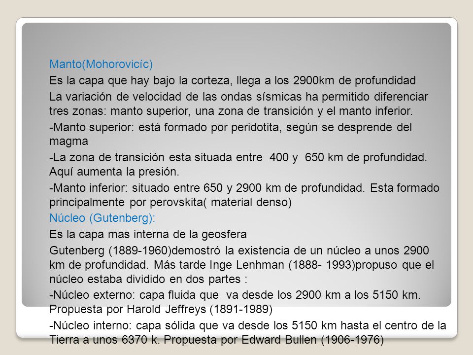Manto(Mohorovicíc) Es la capa que hay bajo la corteza, llega a los 2900km de profundidad.