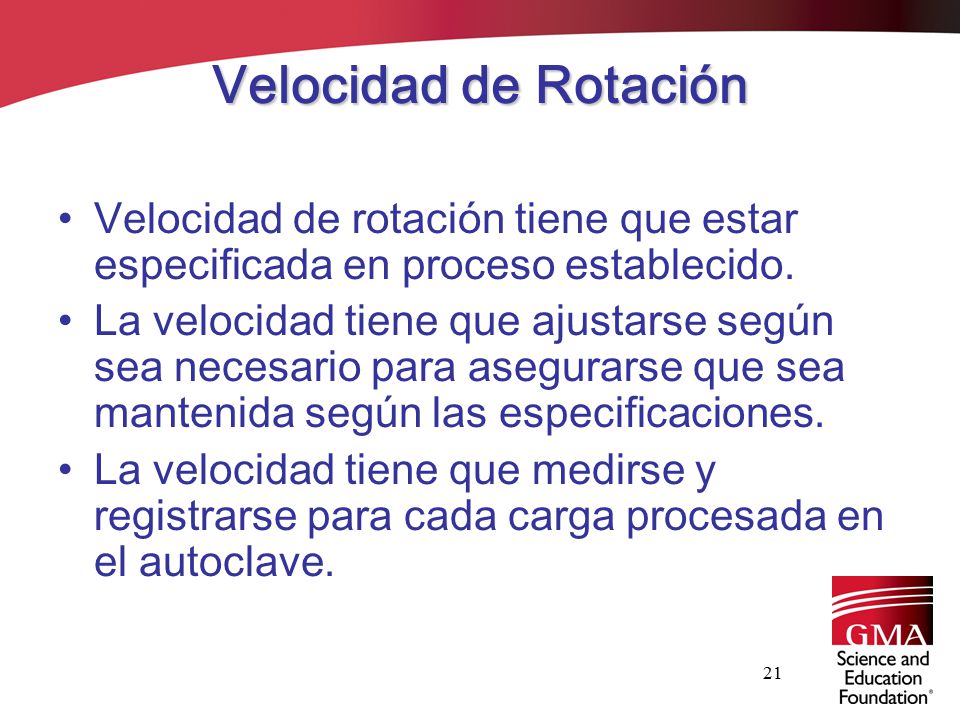 Velocidad de Rotación Velocidad de rotación tiene que estar especificada en proceso establecido.