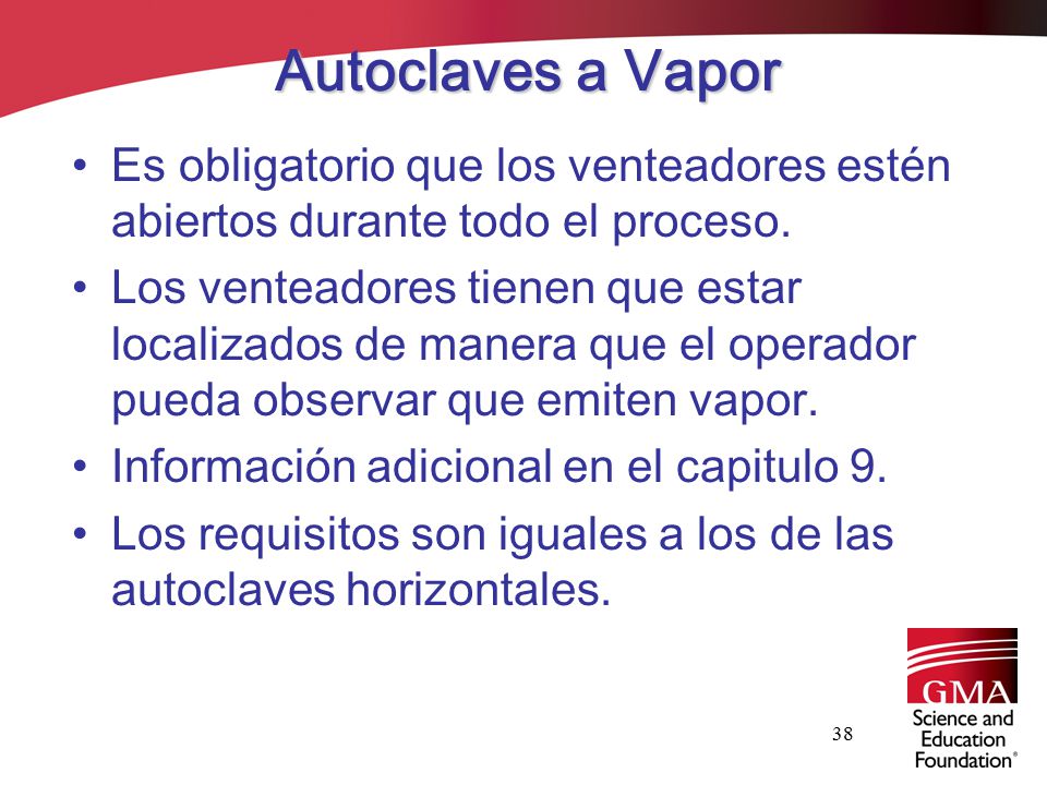 Autoclaves a Vapor Es obligatorio que los venteadores estén abiertos durante todo el proceso.