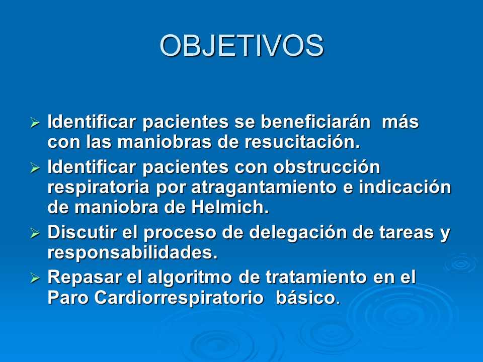OBJETIVOS Identificar pacientes se beneficiarán más con las maniobras de resucitación.