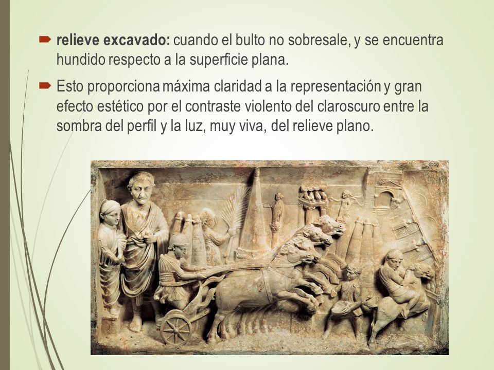 relieve excavado: cuando el bulto no sobresale, y se encuentra hundido respecto a la superficie plana.