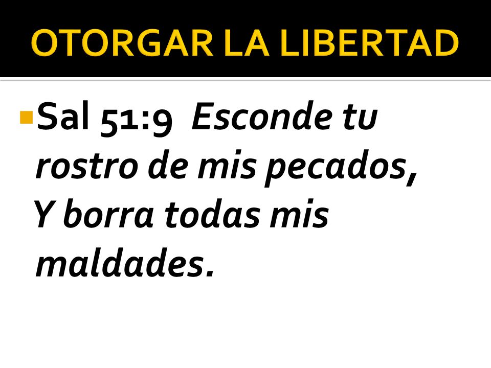Sal 51:9 Esconde tu rostro de mis pecados, Y borra todas mis maldades.